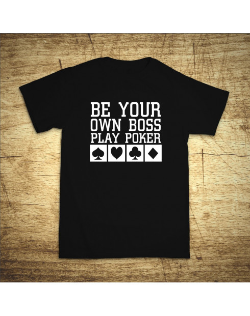 Be your own boss, play poker