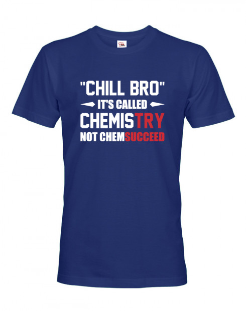 Pánské tričko pro chemiky Chill bro - It´s called chemistry