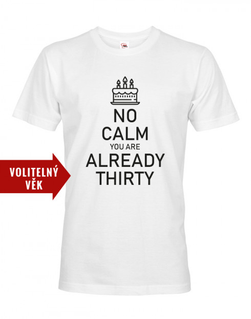 Pánské tričko k narozeninám NO CALM...