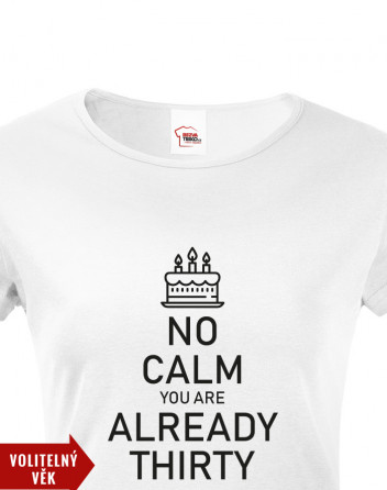 Dámské tričko k narozeninám NO CALM...