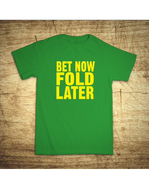 Bet now, fold later