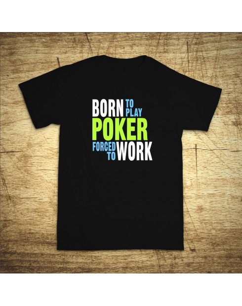 Born to play poker, forced to work