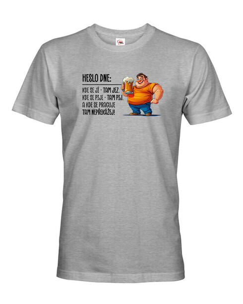 Pánské tričko Heslo dne – Jez, pij, nepřekážej