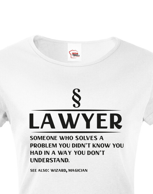 Dámské tričko Lawyer someone who solves a problem..
