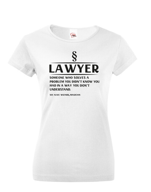 Dámské tričko Lawyer someone who solves a problem..