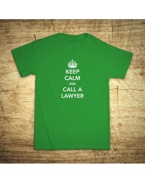 Keep calm and call the lawyer