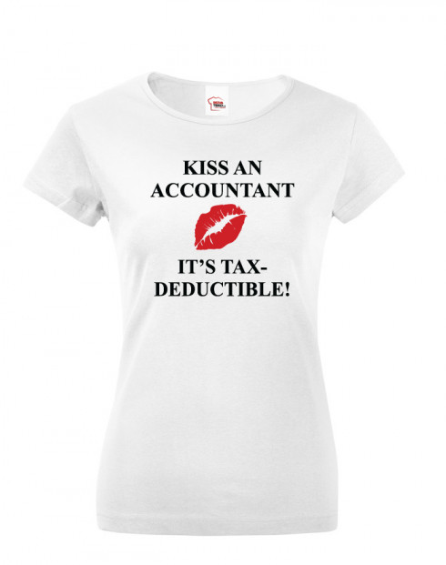 Dámské tričko pro účetní Kiss an accountant. It´s TAX – deductible!