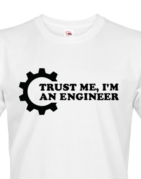 Pánské tričko Trust me, I´m an engineer