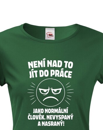 Dámské tričko – Není nad to jít do práce