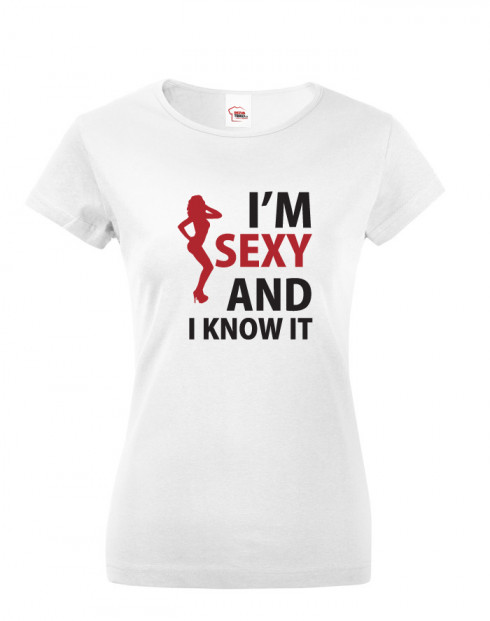 Dámské tričko I´m sexy and I know it