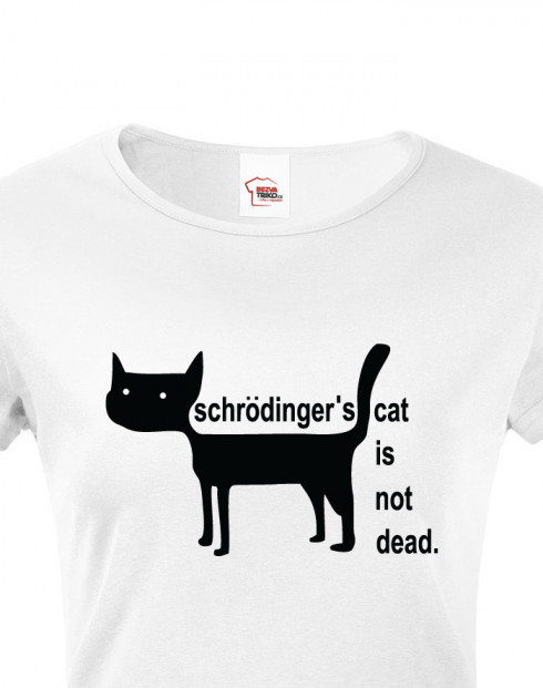 Dámské tričko Schrodinger´s cat is not dead