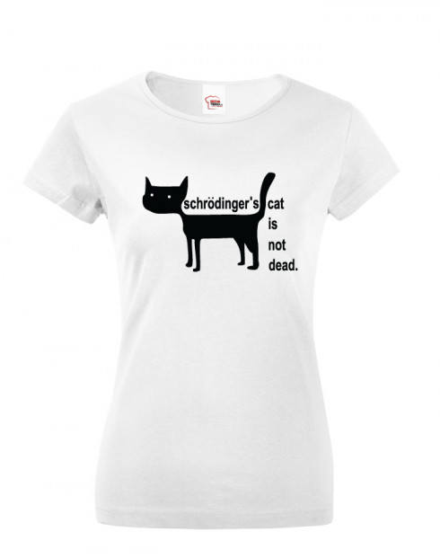 Dámské tričko Schrodinger´s cat is not dead