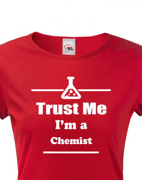 Dámské tričko pro chemiky Trust me, I´m a chemist