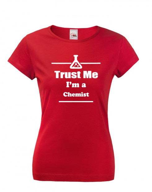 Dámské tričko pro chemiky Trust me, I´m a chemist