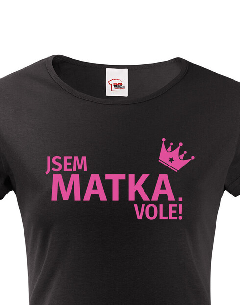 Dámské tričko Jsem matka vole