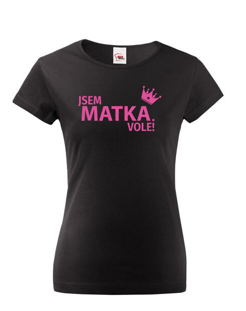 Dámské tričko Jsem matka vole