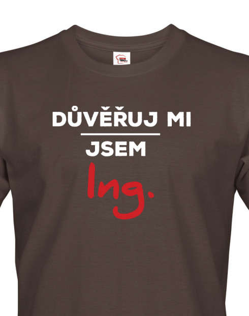 Pánské tričko Důvěřuj mi, jsem Ing.