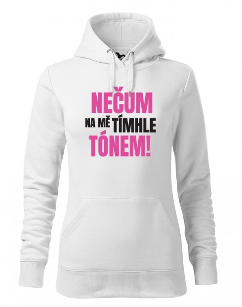 Dámské mikina Nečum na mě tímhle tónem