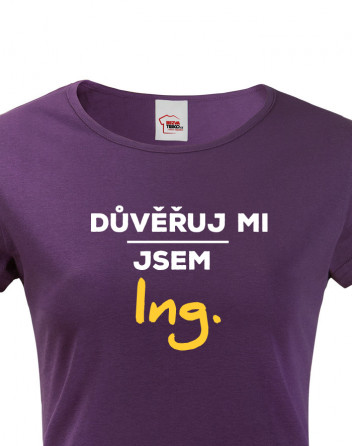 Dámské tričko Důvěřuj mi, jsem Ing.