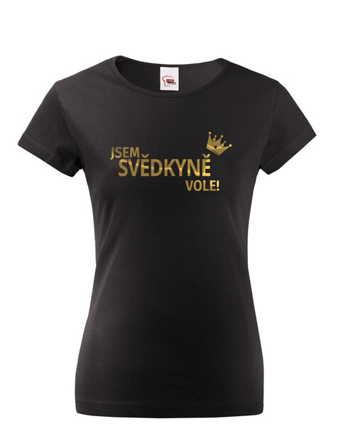 Dámské tričko Jsem svědkyně vole!