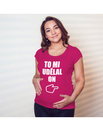 Těhotenské tričko s potiskem To mi udělal on