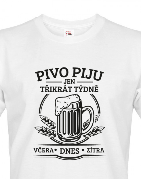 Vtipné tričko Pivo piju jen třikrát týdně