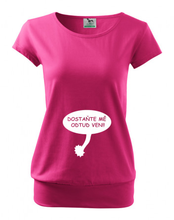 Těhotenské tričko "Dostaňte mě odtud ven!"