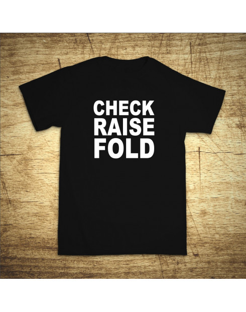 Check, raise, fold