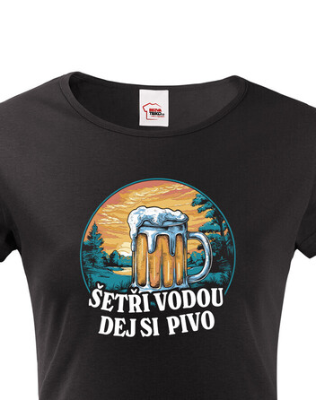 Dámské tričko Šetři vodu, dej si pivo
