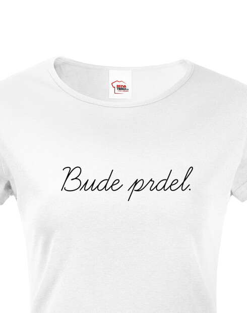 Dámské tričko Bude prdel