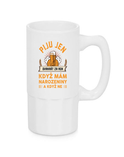 Úzký pivní půllitr - Piju jen dvakrát za rok