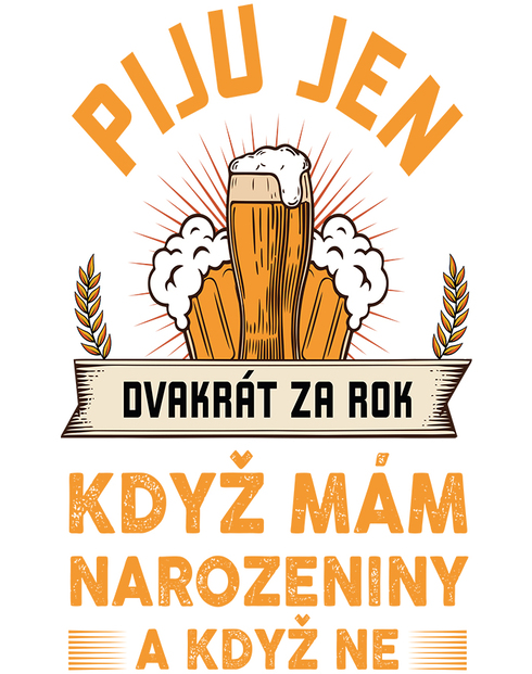 Úzký pivní půllitr - Piju jen dvakrát za rok