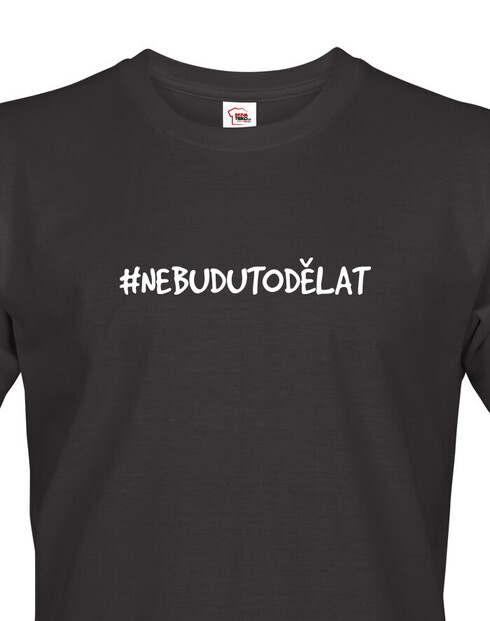 Pánské tričko NebuduToDělat