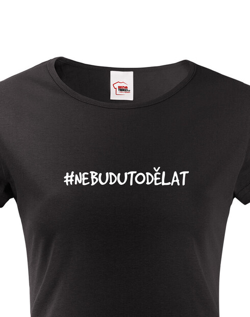 Dámské tričko NebuduToDělat