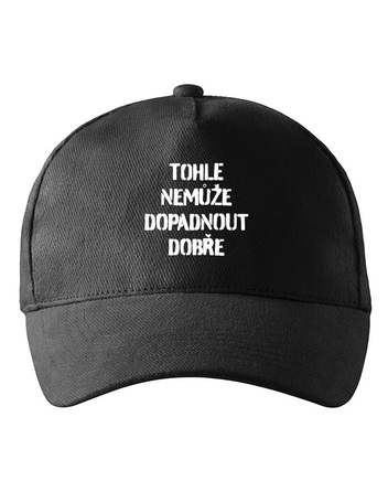 Unisex kšiltovka Nemůže dopadnout dobře