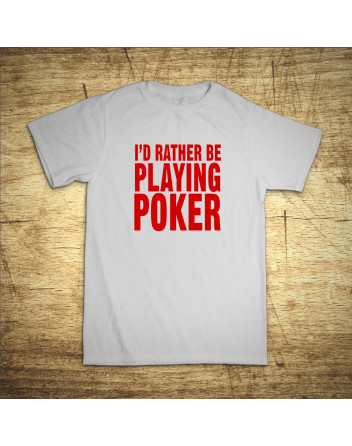 I´d rather be playing poker