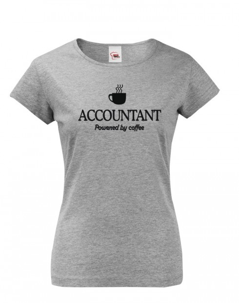 Dámské triko pro účetní Accountant – Powered by coffee