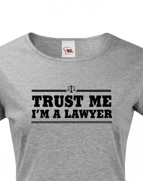 Dámské tričko pro právníky Trust me, I´m a lawyer