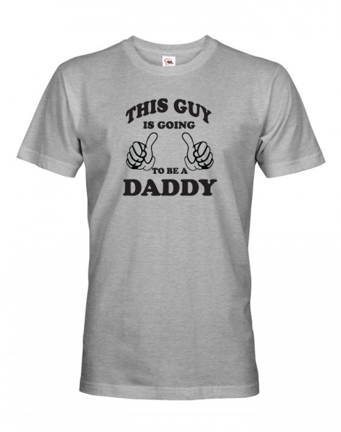 Pánské tričko This guy is going to be a daddy