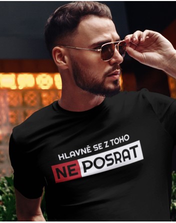 Pánské tričko Hlavně se neposrat