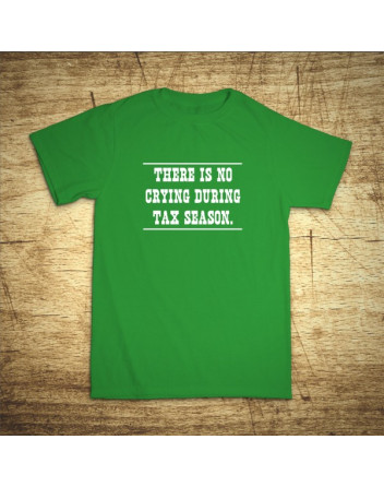 There is no crying during tax season.