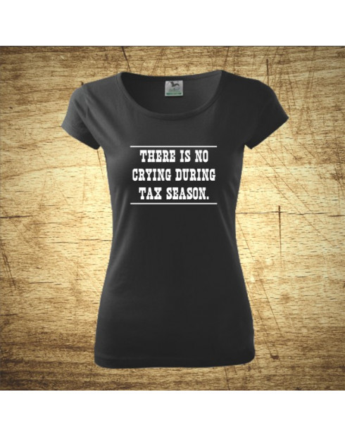 There is no crying during tax season.