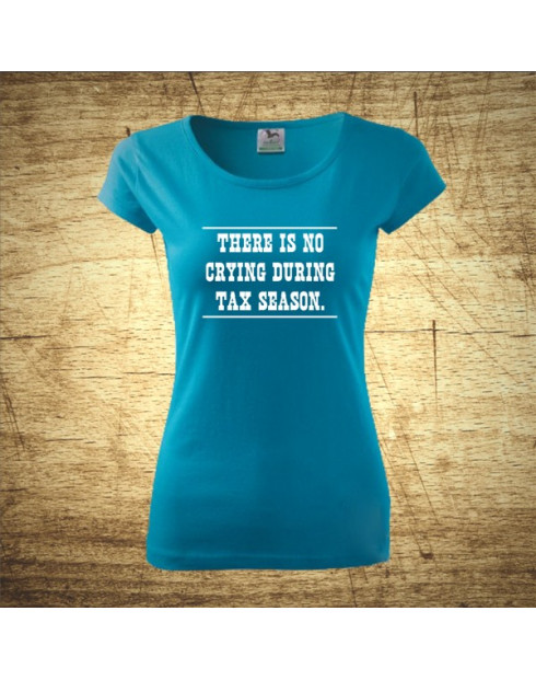 There is no crying during tax season.