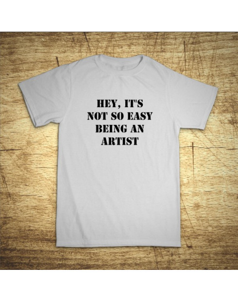 Hey, it´s not so easy being an artist