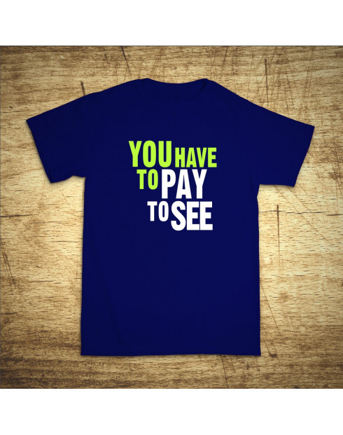 You have to pay to see