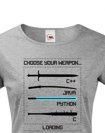 Dámské tričko pro programátory Choose your weapon