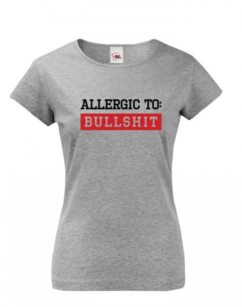 Dámské tričko Allergic to Bullshit