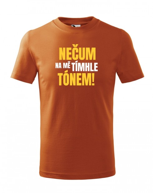 Dětské tričko Nečum na mě tímhle tónem