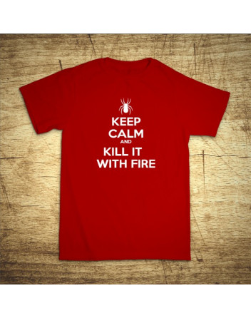 Keep calm and kill it with fire