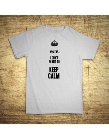 What if I Don´t want to keep calm